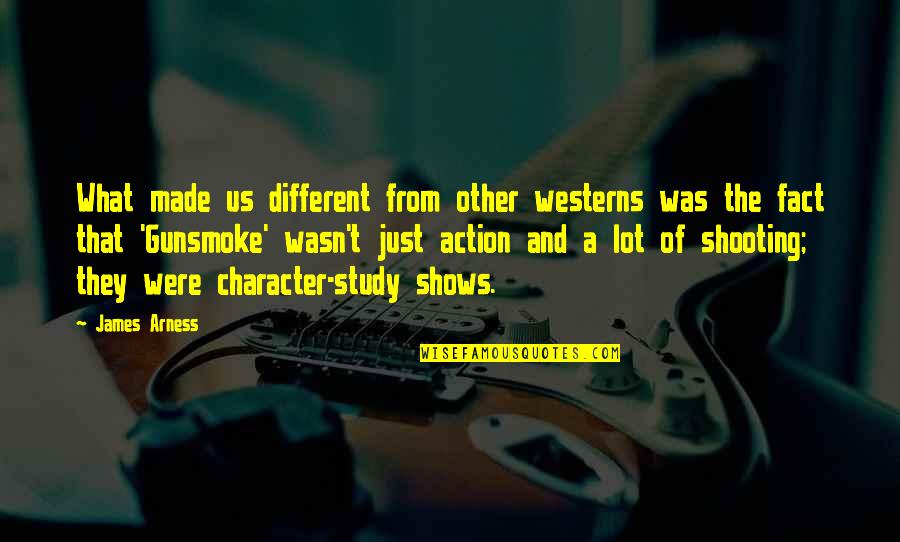 Action Is Character Quotes By James Arness: What made us different from other westerns was