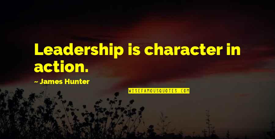 Action Is Character Quotes By James Hunter: Leadership is character in action.