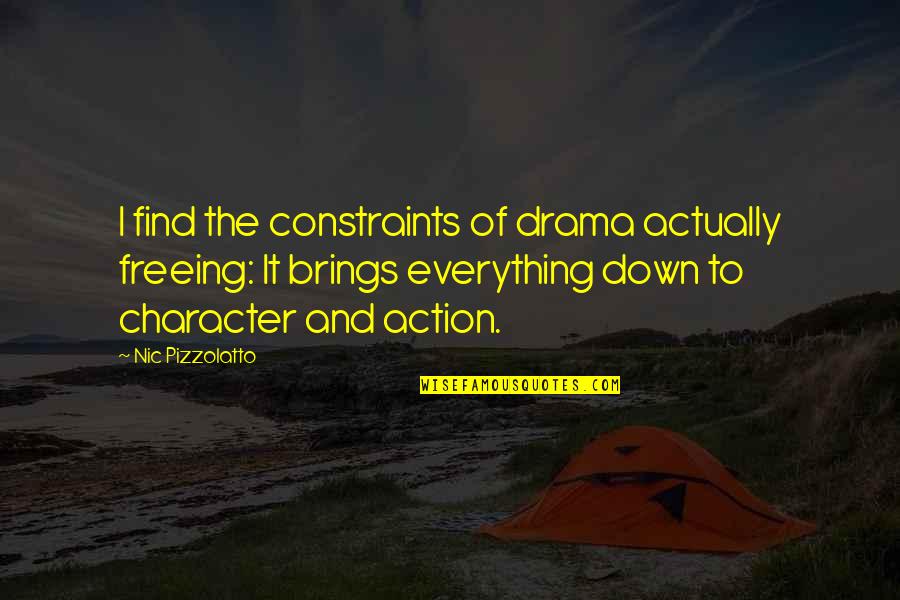 Action Is Character Quotes By Nic Pizzolatto: I find the constraints of drama actually freeing:
