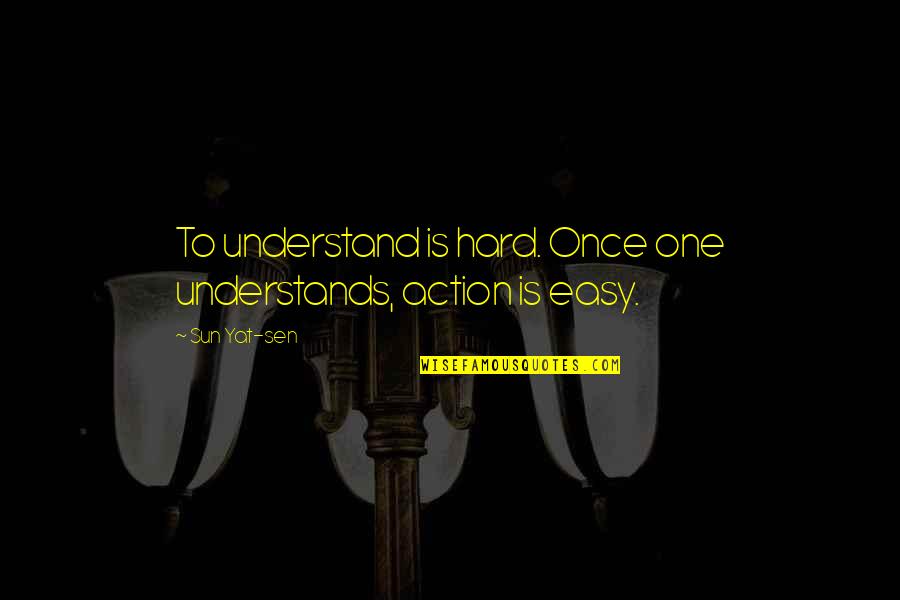 Action Is Character Quotes By Sun Yat-sen: To understand is hard. Once one understands, action
