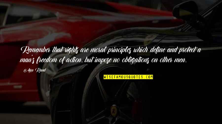 Action Man Quotes By Ayn Rand: Remember that rights are moral principles which define