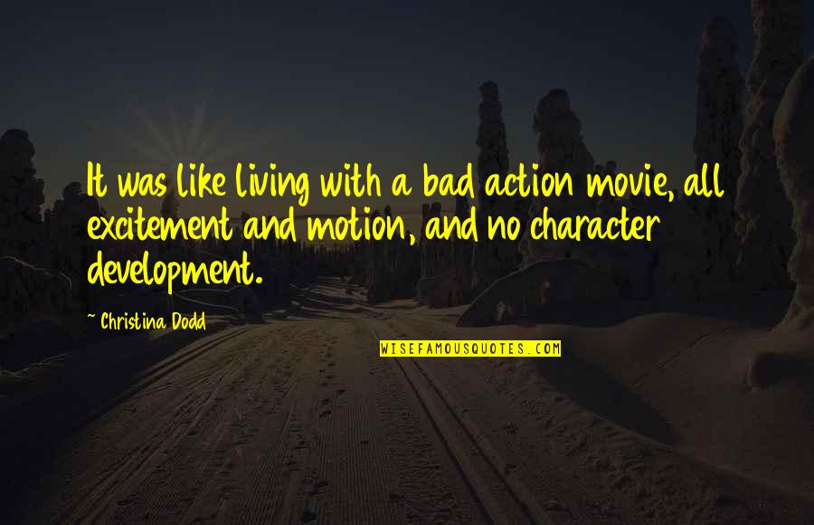 Action Movie Quotes By Christina Dodd: It was like living with a bad action