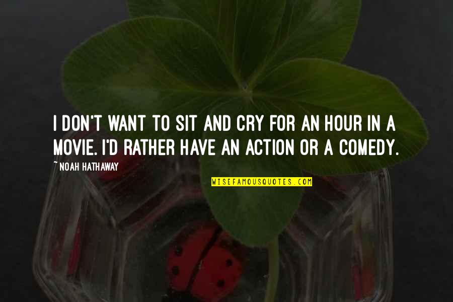Action Movie Quotes By Noah Hathaway: I don't want to sit and cry for