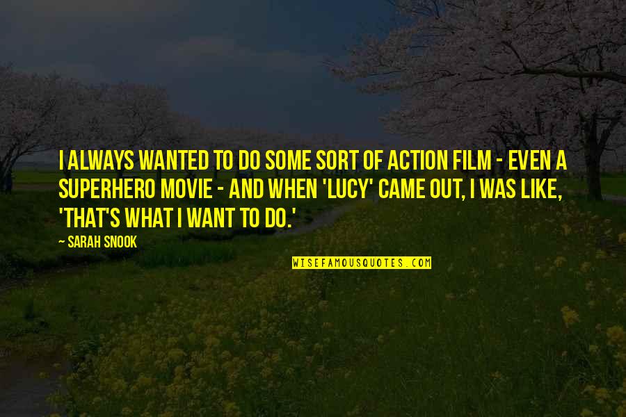 Action Movie Quotes By Sarah Snook: I always wanted to do some sort of