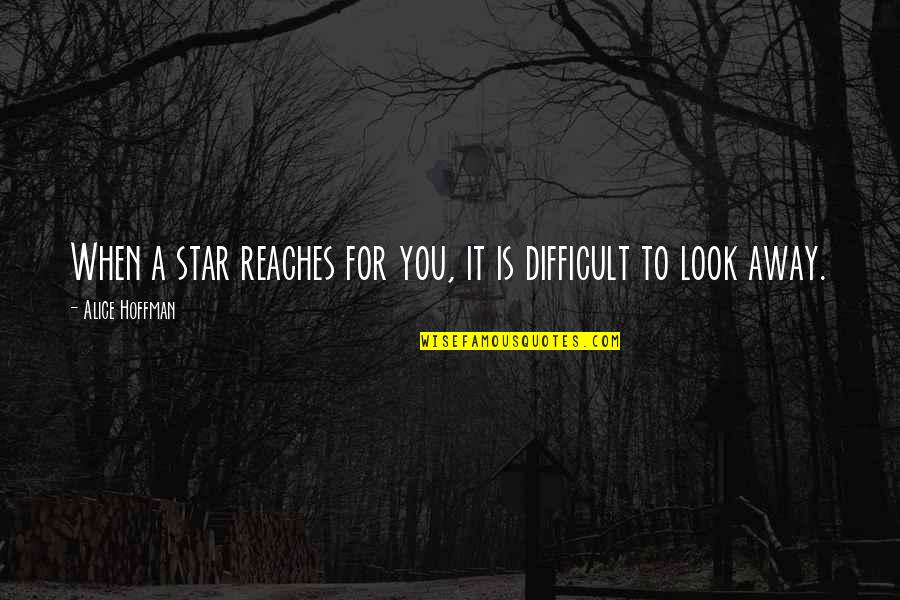 Action Movie Trailer Quotes By Alice Hoffman: When a star reaches for you, it is