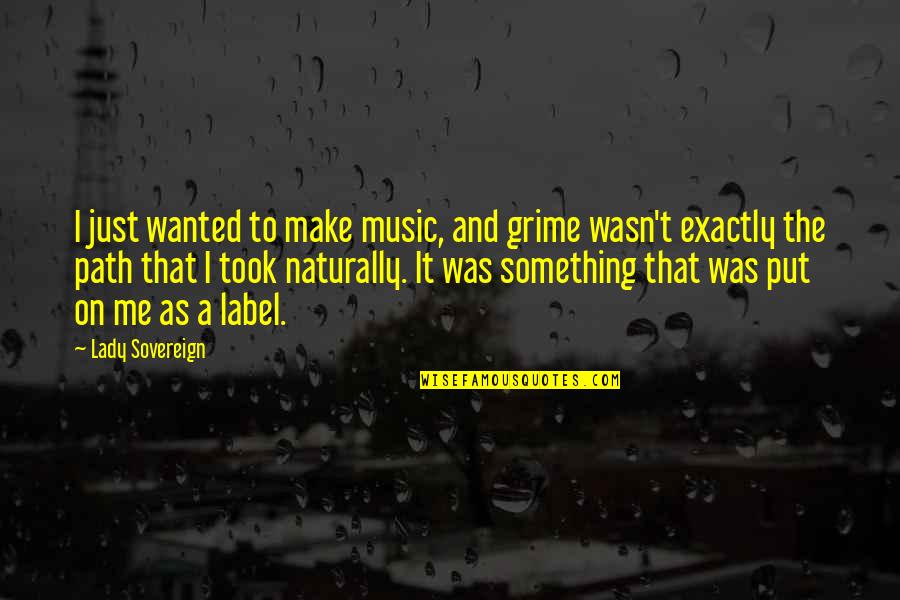 Action Movie Trailer Quotes By Lady Sovereign: I just wanted to make music, and grime