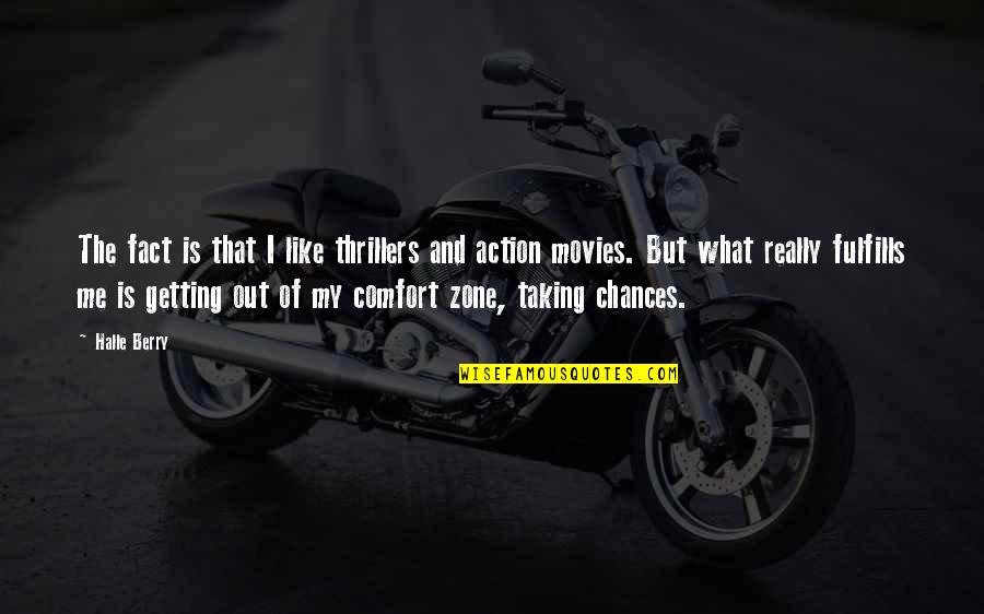 Action Movies Quotes By Halle Berry: The fact is that I like thrillers and