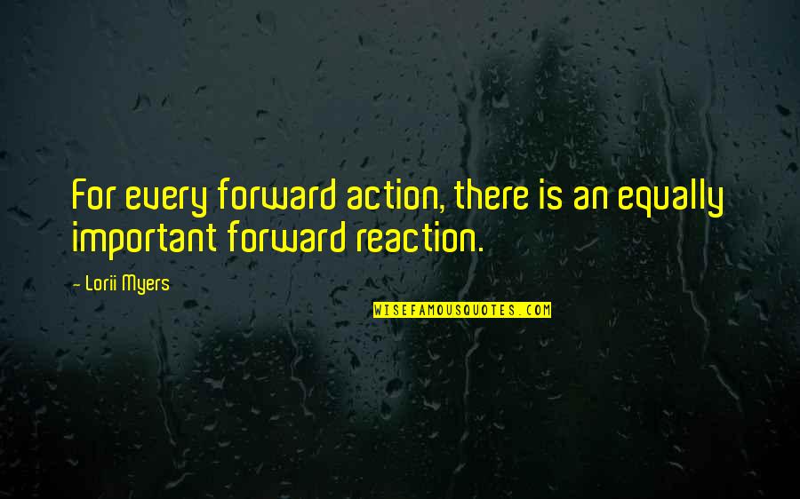 Action Over Excuses Quotes By Lorii Myers: For every forward action, there is an equally