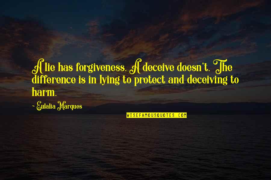 Action Planning Quotes By Eulalia Marques: A lie has forgiveness. A deceive doesn't. The