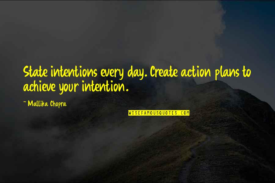 Action Plans Quotes By Mallika Chopra: State intentions every day. Create action plans to