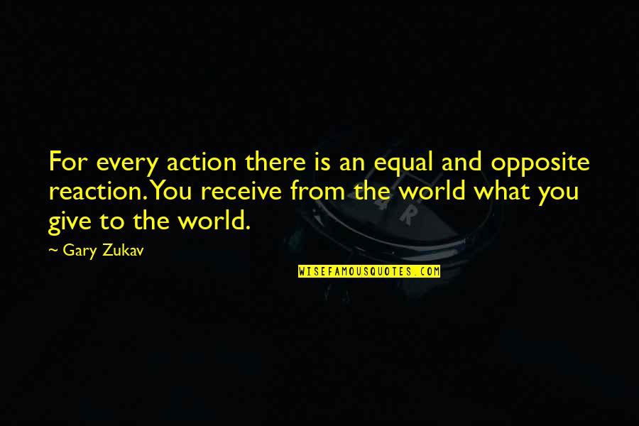 Action Reaction Quotes By Gary Zukav: For every action there is an equal and