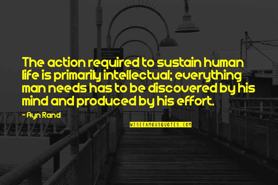 Action Required Quotes By Ayn Rand: The action required to sustain human life is