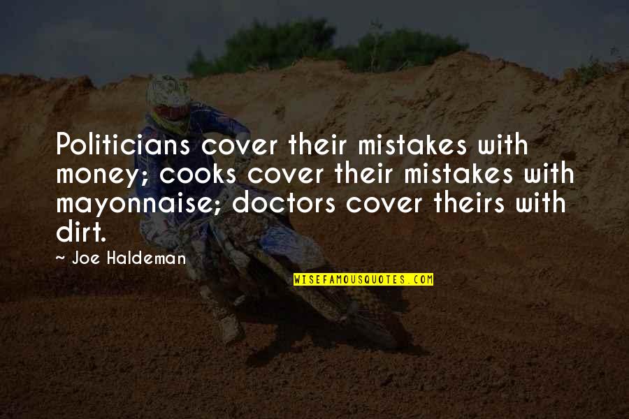 Action Speak Louder Than Words Quotes By Joe Haldeman: Politicians cover their mistakes with money; cooks cover