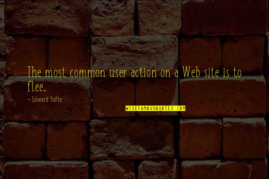 Action The Quotes By Edward Tufte: The most common user action on a Web
