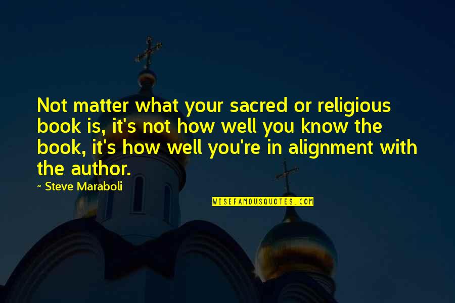Action The Quotes By Steve Maraboli: Not matter what your sacred or religious book