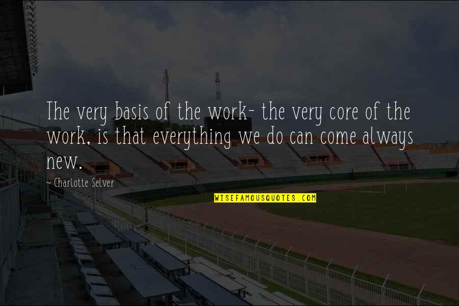 Action Therapeutics Quotes By Charlotte Selver: The very basis of the work- the very Action Therapeutics Quotes By Charlotte Selver: The very basis of the work- the very