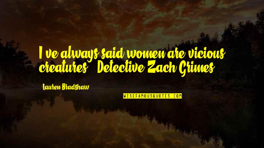 Action Thriller Quotes By Lauren Bradshaw: I've always said women are vicious creatures -