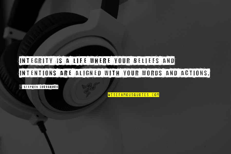 Action Versus Words Quotes By Stephen Lovegrove: Integrity is a life where your beliefs and