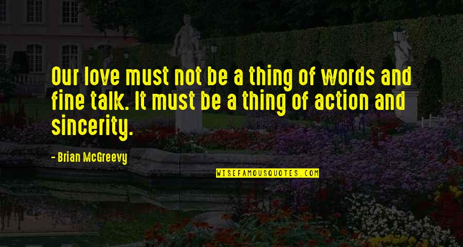 Action Words Quotes By Brian McGreevy: Our love must not be a thing of Action Words Quotes By Brian McGreevy: Our love must not be a thing of