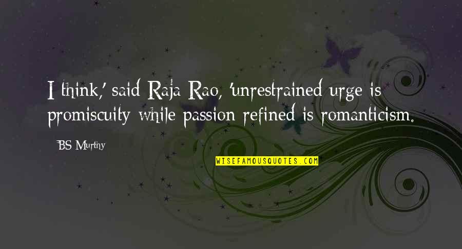 Actionary Game Quotes By BS Murthy: I think,' said Raja Rao, 'unrestrained urge is Actionary Game Quotes By BS Murthy: I think,' said Raja Rao, 'unrestrained urge is
