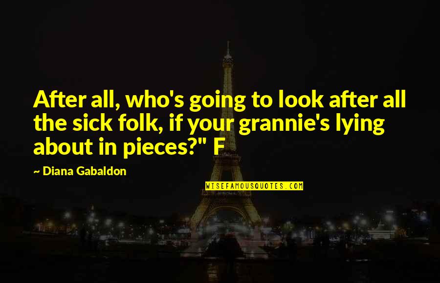 Actionary Game Quotes By Diana Gabaldon: After all, who's going to look after all Actionary Game Quotes By Diana Gabaldon: After all, who's going to look after all