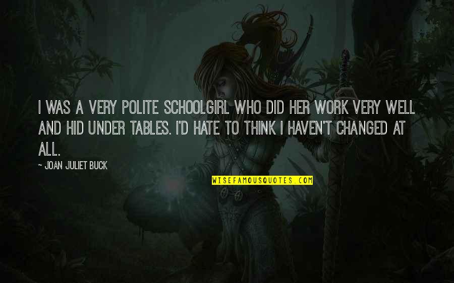 Actionary Game Quotes By Joan Juliet Buck: I was a very polite schoolgirl who did Actionary Game Quotes By Joan Juliet Buck: I was a very polite schoolgirl who did