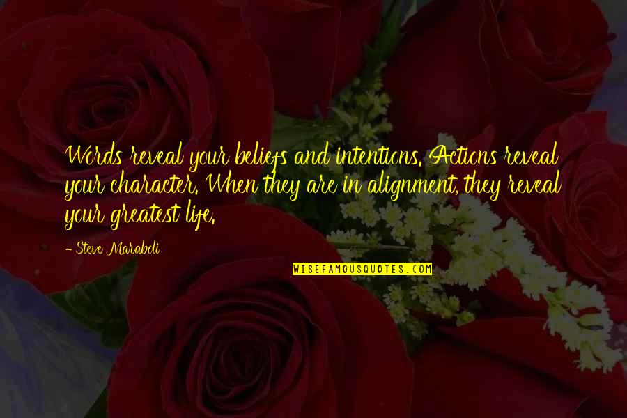 Actions And Character Quotes By Steve Maraboli: Words reveal your beliefs and intentions. Actions reveal