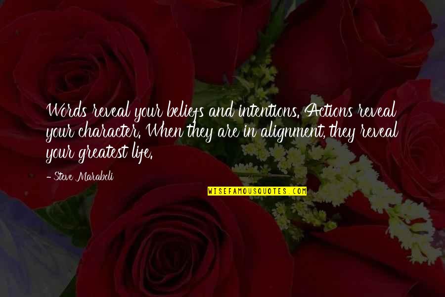 Actions And Intentions Quotes By Steve Maraboli: Words reveal your beliefs and intentions. Actions reveal