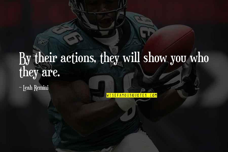 Actions Are Who You Are Quotes By Leah Remini: By their actions, they will show you who