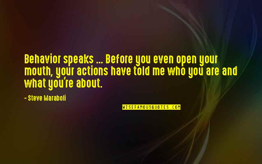 Actions Are Who You Are Quotes By Steve Maraboli: Behavior speaks ... Before you even open your