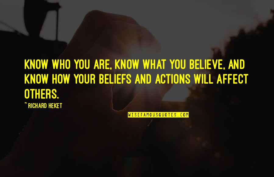 Actions Beliefs Quotes By Richard Heket: Know who you are, know what you believe,