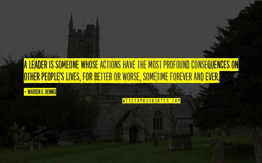 Actions Have Consequences Quotes By Warren G. Bennis: A leader is someone whose actions have the