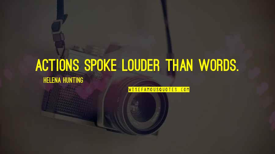Actions Louder Quotes By Helena Hunting: Actions spoke louder than words.