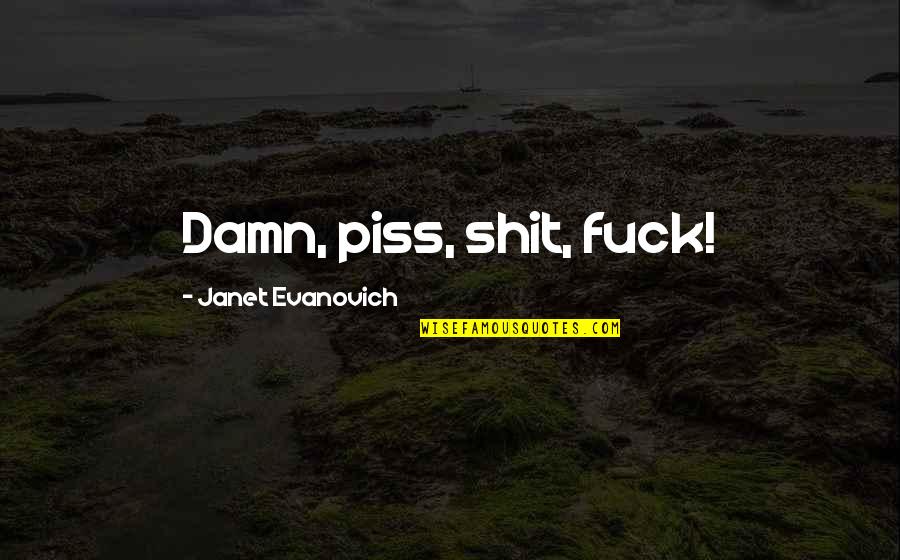 Actions Match Words Quotes By Janet Evanovich: Damn, piss, shit, fuck!