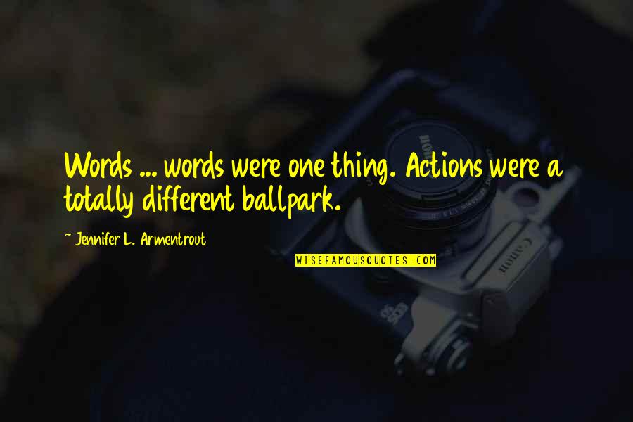 Actions More Than Words Quotes By Jennifer L. Armentrout: Words ... words were one thing. Actions were