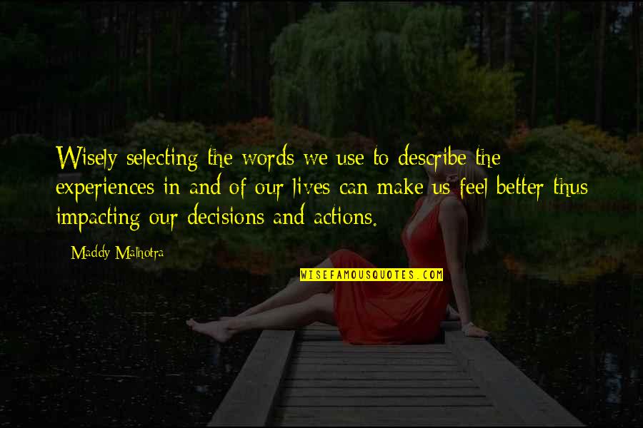 Actions More Than Words Quotes By Maddy Malhotra: Wisely selecting the words we use to describe