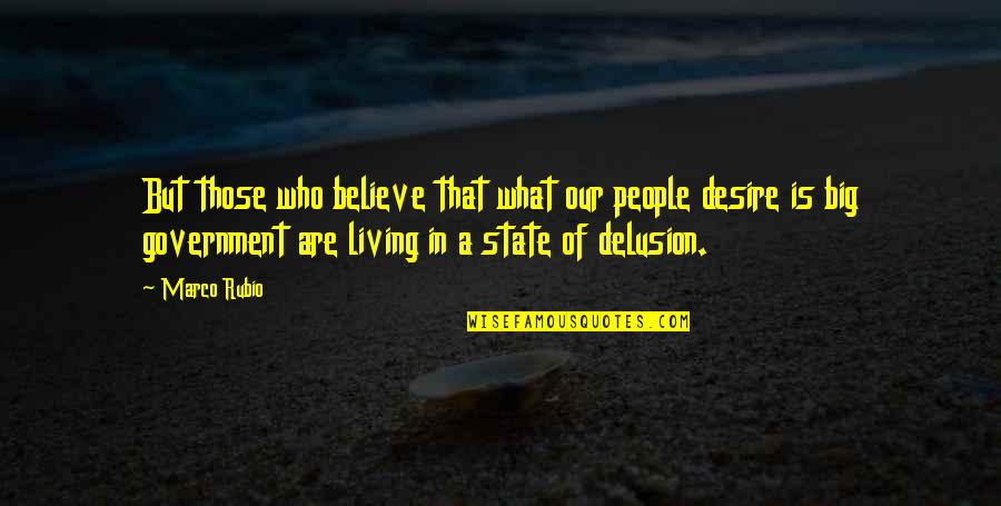 Actions Not Matching Words Quotes By Marco Rubio: But those who believe that what our people