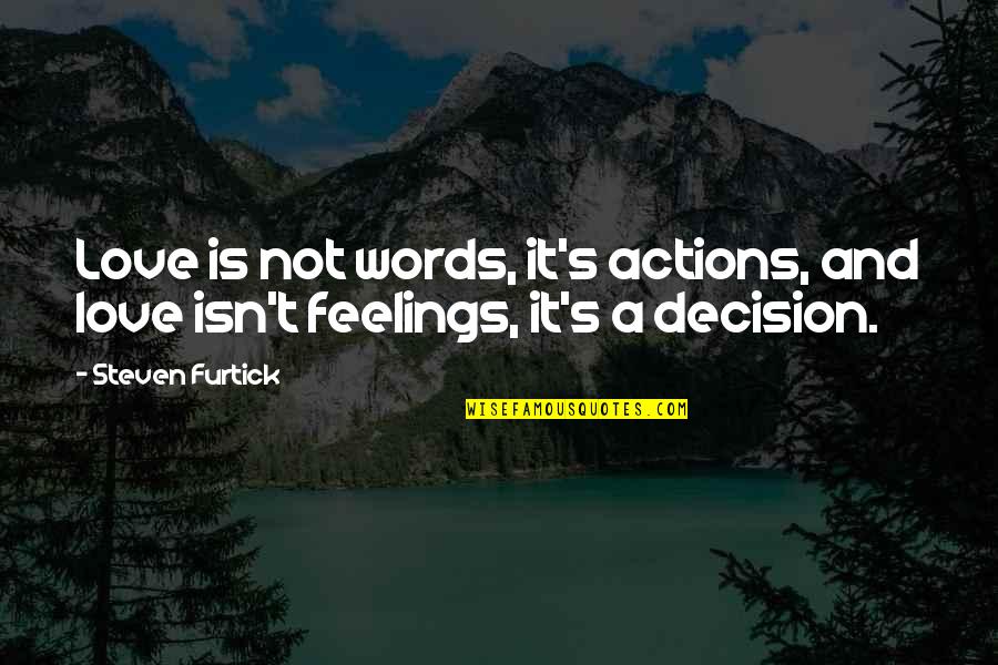 Actions Not Words Quotes By Steven Furtick: Love is not words, it's actions, and love