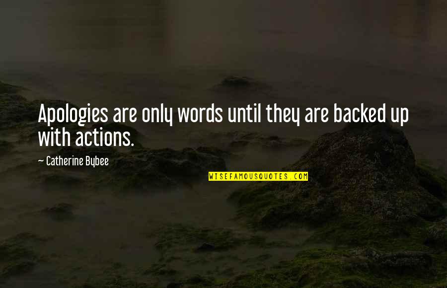 Actions Over Words Quotes By Catherine Bybee: Apologies are only words until they are backed