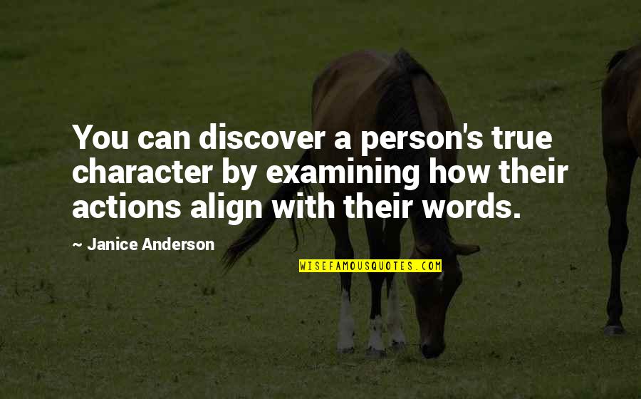 Actions Over Words Quotes By Janice Anderson: You can discover a person's true character by