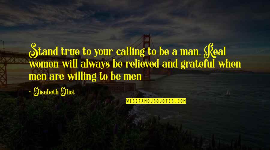 Actions Prove Who Someone Is Quotes By Elisabeth Elliot: Stand true to your calling to be a Actions Prove Who Someone Is Quotes By Elisabeth Elliot: Stand true to your calling to be a
