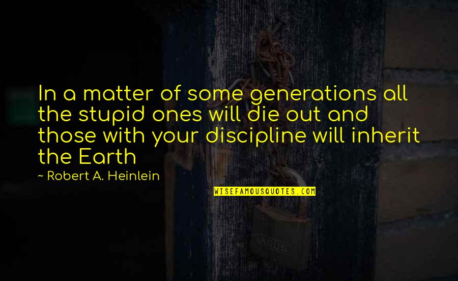 Actions Speaks Volumes Quotes By Robert A. Heinlein: In a matter of some generations all the