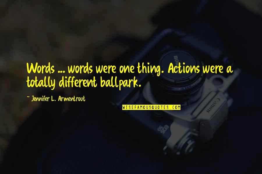 Actions Words Quotes By Jennifer L. Armentrout: Words ... words were one thing. Actions were