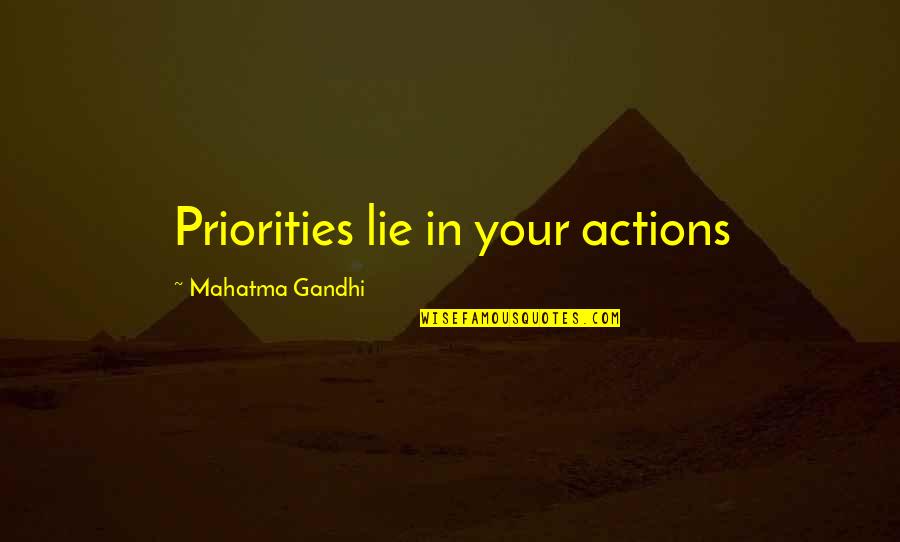 Actions Your Actions Quotes By Mahatma Gandhi: Priorities lie in your actions