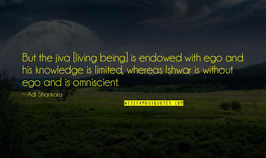 Actitud Fisica Quotes By Adi Shankara: But the jiva [living being] is endowed with