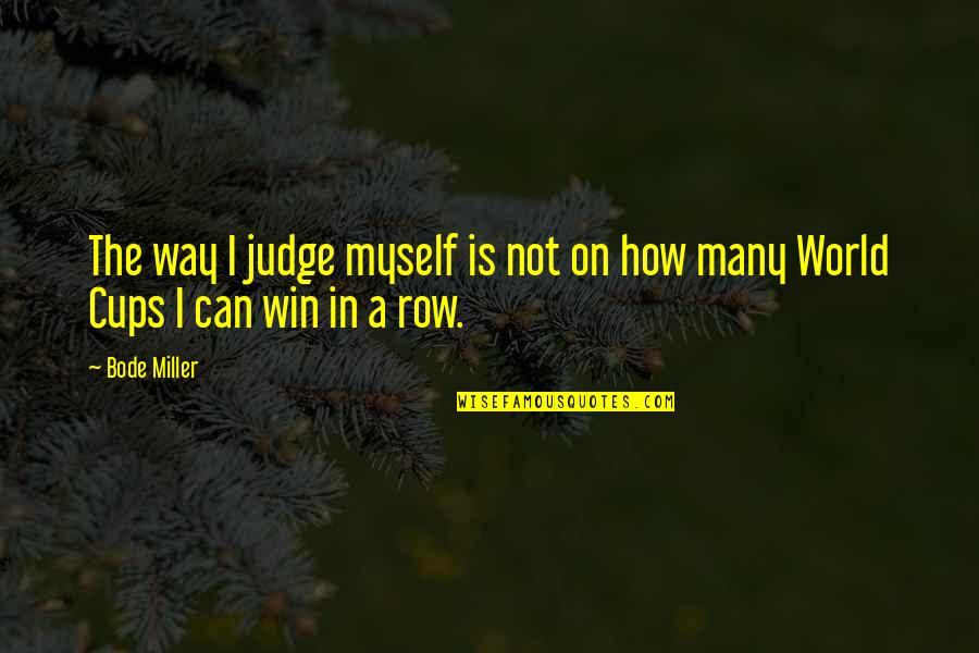 Actitud Fisica Quotes By Bode Miller: The way I judge myself is not on