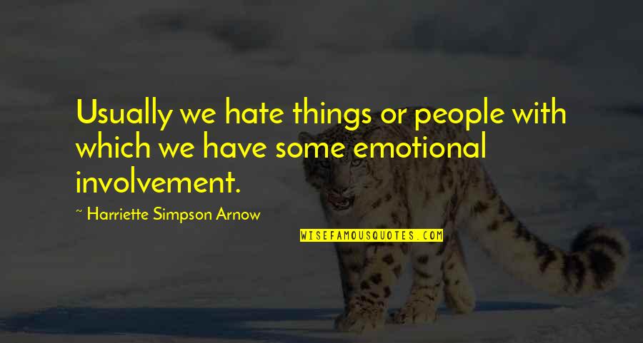 Actitud Mental Positiva Quotes By Harriette Simpson Arnow: Usually we hate things or people with which Actitud Mental Positiva Quotes By Harriette Simpson Arnow: Usually we hate things or people with which