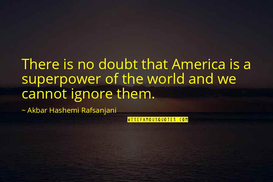 Actitud Y Quotes By Akbar Hashemi Rafsanjani: There is no doubt that America is a Actitud Y Quotes By Akbar Hashemi Rafsanjani: There is no doubt that America is a