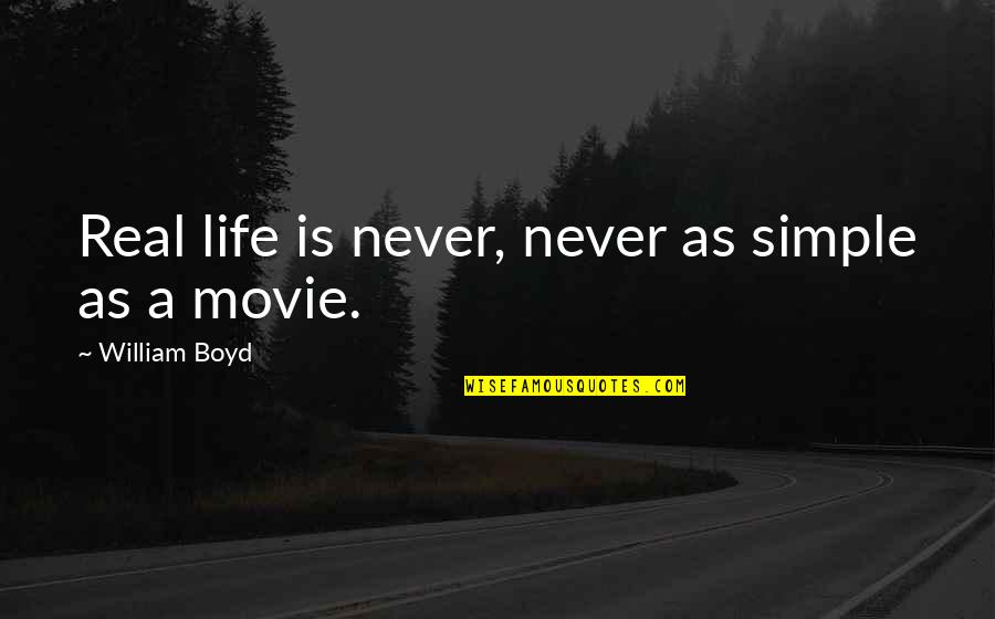 Activar Chave Quotes By William Boyd: Real life is never, never as simple as Activar Chave Quotes By William Boyd: Real life is never, never as simple as
