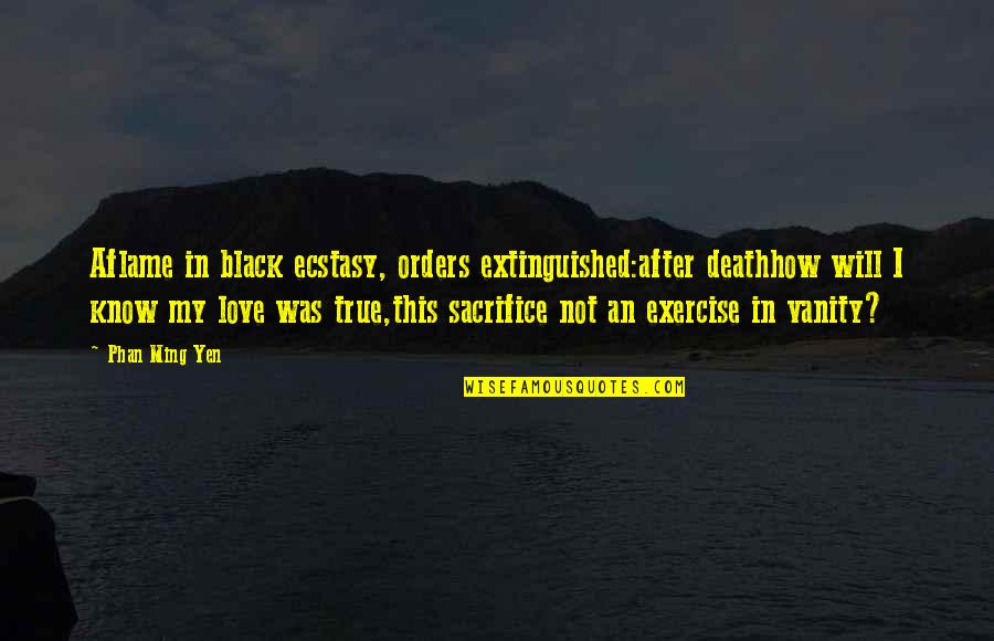 Activated Carbon Quotes By Phan Ming Yen: Aflame in black ecstasy, orders extinguished:after deathhow will